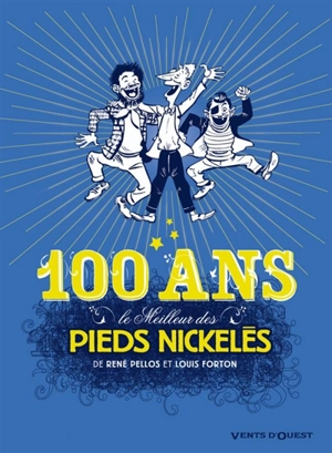 Le meilleur des Pieds nickelés. Vol. 7. Spécial 100 ans ! - Pellos