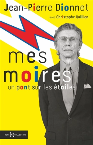 Mes moires : un pont sur les étoiles - Jean-Pierre Dionnet