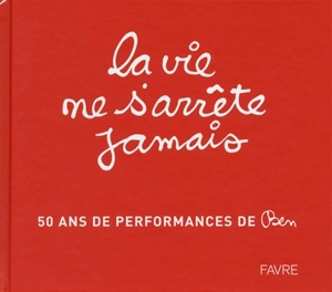 La vie ne s'arrête jamais : 50 ans de performance de Ben - Ben