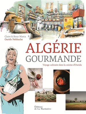 Algérie gourmande : voyage culinaire dans la cuisine d'Ourida - Claire Marca