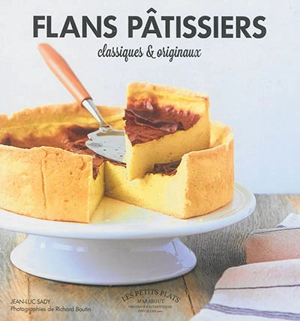 Flans pâtissiers : classiques et originaux - Jean-Luc Sady
