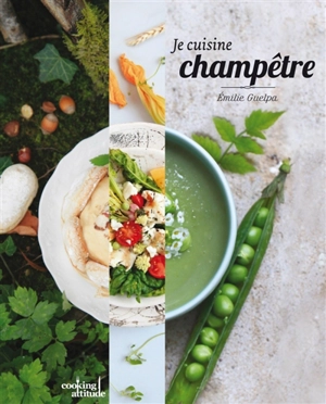 Je cuisine champêtre - Emilie Guelpa