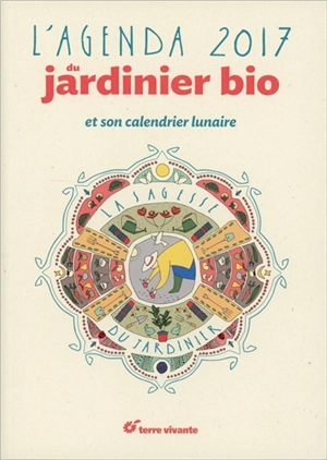L'agenda 2017 du jardinier bio et son calendrier lunaire - Blaise Leclerc