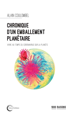 Chronique d'un emballement planétaire : vivre au temps du coronavirus sur la planète - Alain Coulombel