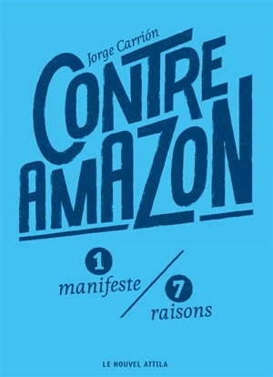 Contre Amazon : 1 manifeste, 7 raisons - Jorge Carrion