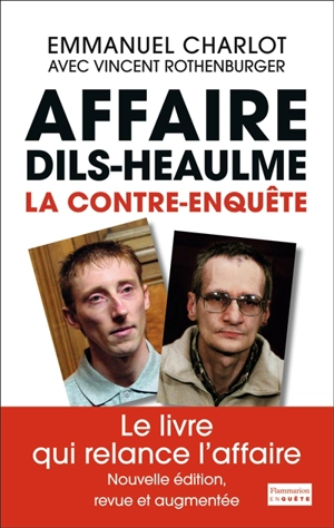 Affaire Dils-Heaulme : la contre-enquête - Emmanuel Charlot