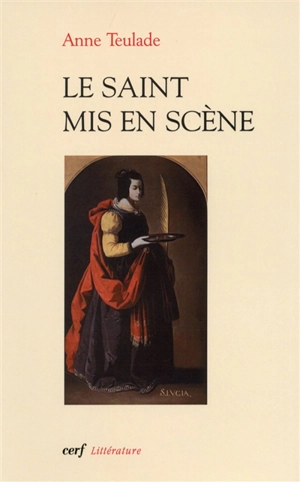 Le saint mis en scène : un personnage paradoxal - Anne Teulade