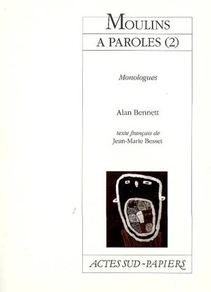 Moulins à paroles : monologues. Vol. 2 - Alan Bennett