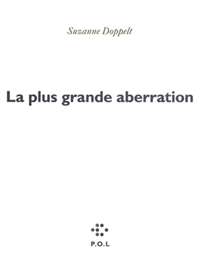 La plus grande aberration - Suzanne Doppelt