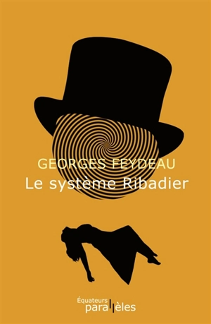 Le système Ribadier : comédie en trois actes - Georges Feydeau