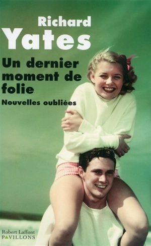 Un dernier moment de folie : nouvelles oubliées - Richard Yates