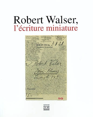 Robert Walser, l'écriture miniature : microgrammes - Robert Walser