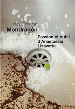 Passion et oubli d'Anastassia Lizavetta - Juan Carlos Mondragon