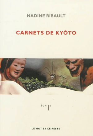 Carnets de Kyôto : dans la forêt de la vérité - Nadine Ribault