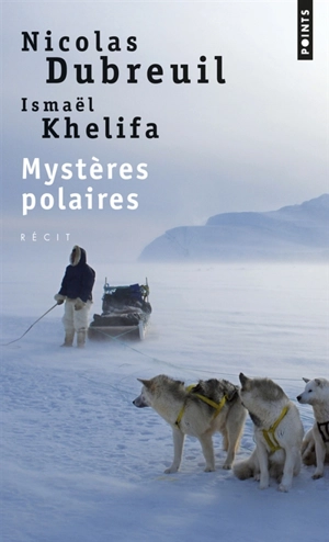 Mystères polaires : récit - Nicolas Dubreuil