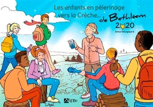 Les enfants en pèlerinage vers la crèche... de Bethléem : 2020 : année liturgique B - Editions du Signe