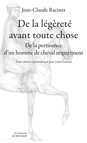 De la légèreté avant toute chose : de la pertinence d'un homme de cheval impertinent - Jean-Claude Racinet