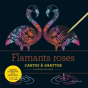 Flamants roses : cartes à gratter : coloriages antistress