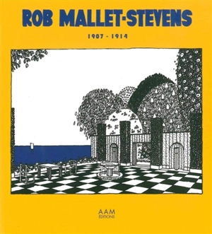 Rob Mallet-Stevens : 1907-1914 - Robert Mallet-Stevens