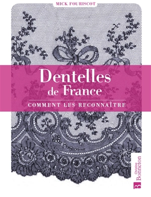 Dentelles de France : comment les reconnaître - Mick Fouriscot