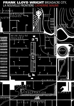 Broadacre City, la nouvelle frontière - Frank Lloyd Wright