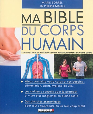 Ma bible du corps humain : le guide santé de référence sur le fonctionnement de votre corps - Philippe Maslo