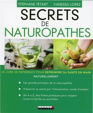 Secrets de naturopathes : le livre de référence pour reprendre sa santé en main naturellement - Stéphane Tétart