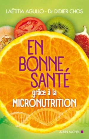 En bonne santé grâce à la micronutrition - Laëtitia Agullo