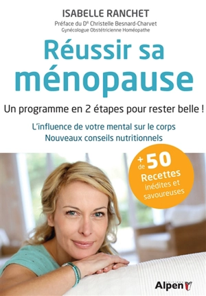 Réussir sa ménopause : un programme en 2 étapes pour rester belle ! : l'influence de votre mental sur le corps, nouveaux conseils nutritionnels - Isabelle Ranchet