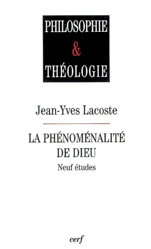 La phénoménalité de Dieu : neuf études - Jean-Yves Lacoste