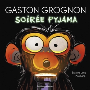 Gaston grognon. Soirée pyjama - Suzanne Lang
