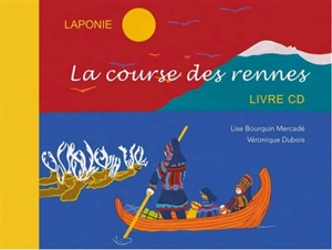 Laponie : la course des rennes : livre CD - Lise Bourquin Mercadé