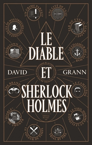 Le diable et Sherlock Holmes : & autres contes de meurtre, de folie et d'obsession - David Grann