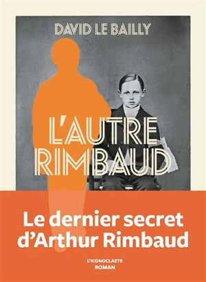L'autre Rimbaud - David Le Bailly