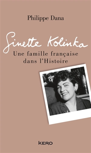 Ginette Kolinka : une famille française dans l’histoire - Philippe Dana