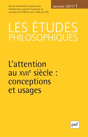 Etudes philosophiques (Les), n° 1 (2017). L'attention au XVIIe siècle : conceptions et usages