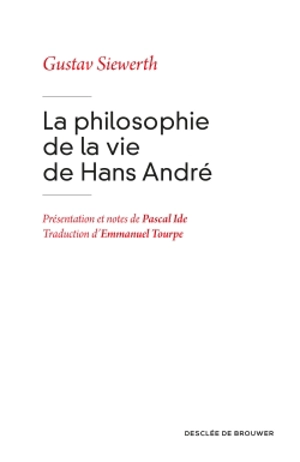 La philosophie de la vie de Hans André - Gustav Siewerth