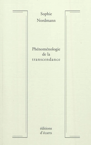 Phénoménologie de la transcendance. Création, révélation, rédemption - Sophie Nordmann