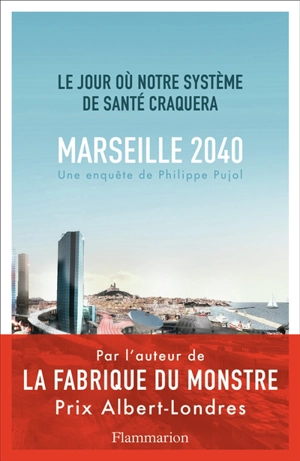 Marseille, 2040 : le jour où notre système de santé craquera - Philippe Pujol