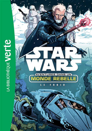 Star Wars : aventures dans un monde rebelle. Vol. 6. Le froid - Cavan Scott