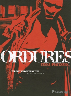 Ordures. Vol. 1. Entrée nord - Stéphane Piatzszek