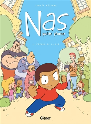 Nas, poids plume. Vol. 1. L'école de la vie - Ismaël Méziane