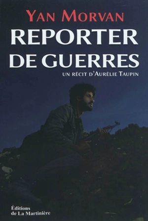 Reporter de guerres - Yan Morvan