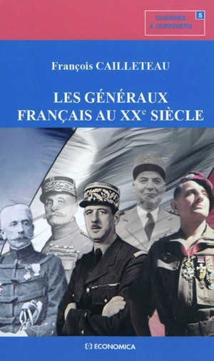 Les généraux français au XXe siècle - François Cailleteau