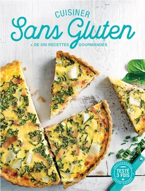 Cuisiner sans gluten : la bible pour cuisiner au quotidien