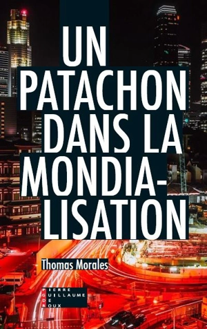 Un patachon dans la mondialisation : chroniques et coups de gueule - Thomas Morales