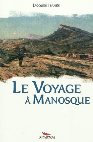 Le voyage à Manosque - Jacques Ibanès