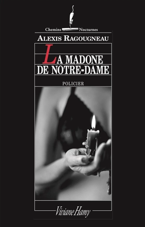 La madone de Notre-Dame : policier - Alexis Ragougneau