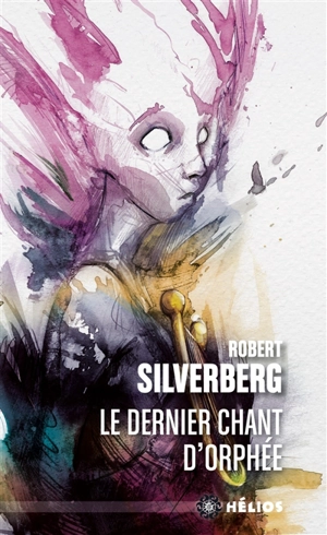 Le dernier chant d'Orphée - Robert Silverberg