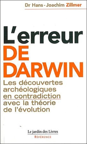 L'erreur de Darwin : les découvertes archéologiques en contradiction avec la théorie de l'évolution - Hans-Joachim Zillmer